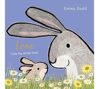 Love: (A Heartwarming Story of Parental Love for Babies and Toddlers - Perfect for Easter Baskets) (Emma Dodd's Love You Books)