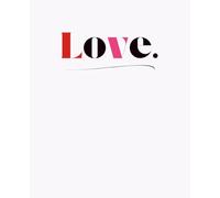 Love: A Notebook for the Word that matters most to you