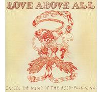 Love Above All (Inside The Mind Of The Acid-Folk King)
