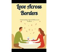 Love Across Borders: Understanding Cultural Differences in Romance