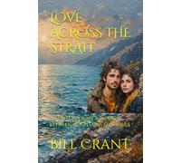 LOVE ACROSS THE STRAIT: A CONTEMPORARY ROMANCE BETWEEN MOUNTAINS AND WAVES