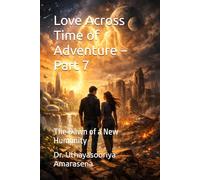 Love Across Time of Adventure - Part 7: The Dawn of a New Humanity