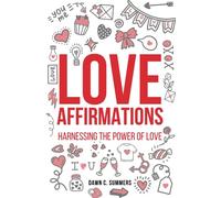 Love Affirmations: Harnessing The Power of Love