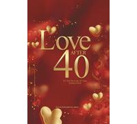 Love After 40: It’s Not Too Late, It’s Just Getting Good