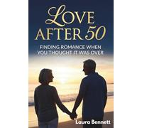 LOVE AFTER 50: Finding Romance When You Thought It Was Over
