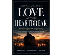 Love after Heartbreak: Numerology for Compatibility.