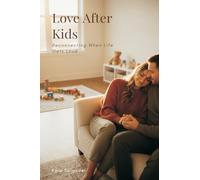 Love After Kids: Reconnecting When Life Gets Loud