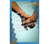 Love After Loss: A Healing Journey to Rediscovering Yourself