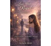 Love After Regret: A Second-Chance Redemption Romance Collection (The Ultimate Alison Reid Romance Collection: 15 Binge-Worthy Box Sets)