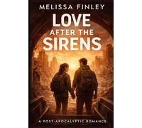 Love After the Sirens: A Post-Apocalyptic Romance Novel