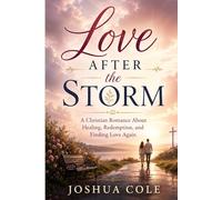Love After the Storm: A Christian Romance About Healing, Redemption, and Finding Love Again