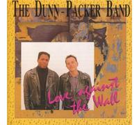Love Against the Wall by Dunn Packer Band (1990-06-30)