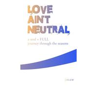 Love Ain't Neutral: a soul + FULL journey through the seasons