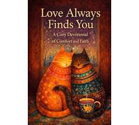 Love Alway Finds You: A Cozy devotional of Comfort and Faith