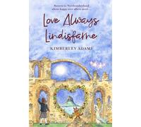 Love Always Lindisfarne: Return to Northumberland where happy ever afters await...: 4 (LOVE LINDISFARNE BOOKS)