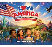Love America: 10 Reasons why kids love America Special 250th Anniversary Edition 1776-2026