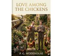 Love among the chickens: By p g wodehouse