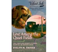 Love Among the Quiet Fields: Three Tender Amish Romances of Renewal, Redemption, and Unspoken Longing: 4 (Velvet Ink: Where Amish Hearts Speak Softly)