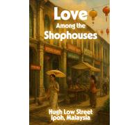 Love Among the Shophouses: Rebuilding Love and Legacy: A Historical Multicultural Romance Set in Malaysia (The Mosaic Collection)