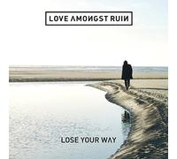 Love Amongst Ruin - Lose Your Way