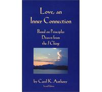 Love, an Inner Connection: Based on Principles Drawn from the I Ching