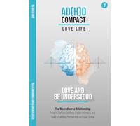 Love and ADHD - The Neurodiverse Relationship: How to Defuse Conflicts, Foster Intimacy, and Build a Fulfilling Partnership as Equals (ADD / ADHD ... through years of therapy and hyperfocus)