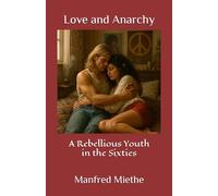 Love and Anarchy: A Rebellious Youth in the Sixties