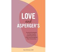 Love and Asperger’s: Practical Strategies To Help Couples Understand Each Other and Strengthen Their Connection