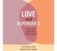 Love and Asperger's: estrategias prácticas para ayudar a las parejas a entenderse y fortalecer su conexión