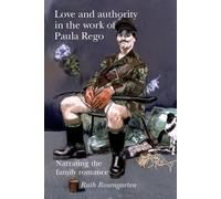 Love and authority in the work of Paula Rego: Narrating the family romance