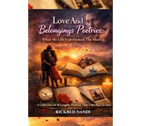 Love And Belongings Poetries: What My Life Experienced The Most: A Collection Of 50 Lengthy Poetries That I Met Face-To-Face