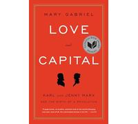 Love and Capital: Karl and Jenny Marx and the Birth of a Revolution