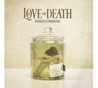 Love And Death - Perfectly Preserved