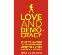 Love and Democracy: What we learned on the road with Granny D and other American heroes