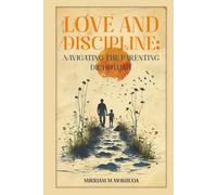 Love and Discipline: Navigating the Parenting Dichotomy