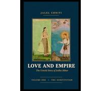 Love and Empire. Volume 1: The Untold Story of Jodha Akbar