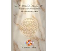 LOVE AND ETHICS IN FAITH: The Compassion of Doctrine (The Aleph 2 Omega Collection)