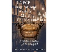 Love and Faith Inspirational Writers Melting Pot: Volume 1 (Love and Faith Melting Pot Series)