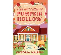 Love and Lattes at Pumpkin Hollow: An autumn small town romance with a pinch of pumpkin spice from Victoria Walters. Perfect for fans of the Pumpkin Spice Cafe! (Birch Tree Farm, 2)