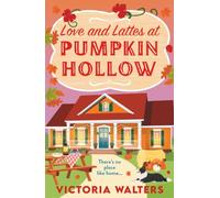 Love and Lattes at Pumpkin Hollow: An autumn small town romance with a pinch of pumpkin spice from Victoria Walters for 2025 (Birch Tree Farm, 1)