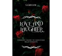 Love and Laughter: Comedic Guide to Surviving Relationships