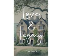 Love and Legacy: An English Estate. An American Actress in Hiding. A Love That Changes Everything.