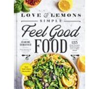 Love And Lemons Simple Feel Good Food (ebook)