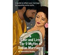 Love and Lies: The 9 Myths of Indian Marriages: A guide to reflect your marriage,some myths of marriage are exposed of