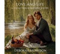 Love and Life: A Collection of Rhyming Poetry