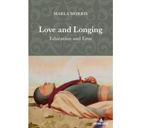 Love and Longing: Education and Eros: 572 (Counterpoints: Studies in Criticality)