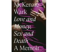 Love and Money, Sex and Death: A Memoir