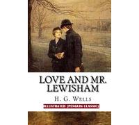 Love and Mr Lewisham By H. G. WELL Illustrated (Penguin Classics)