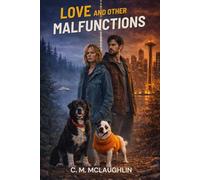 Love and Other Malfunctions: Book 1: The World Ends Politely