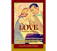 Love, and Other Stories: Intimate Tales of Love, Loneliness, and the Fragile Psychology of the Human Heart